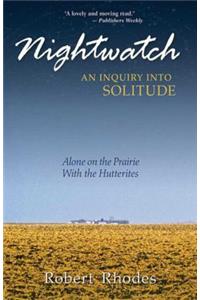 Nightwatch: An Inquiry Into Solitude: Alone on the Prairie with the Hutterites
