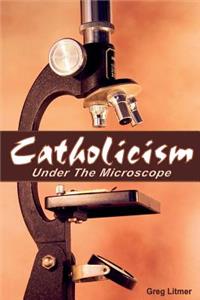 Catholicism Under the Microscope