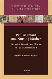 Paul as Infant and Nursing Mother: Metaphor, Rhetoric, and Identity in 1 Thessalonians 2:5-8