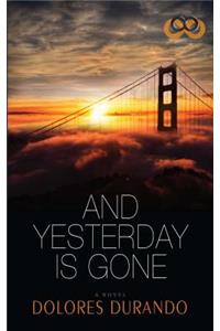 And Yesterday Is Gone