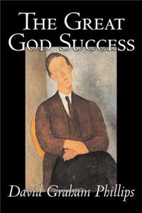 The Great God Success by David Graham Phillips, Fiction, Classics, Literary
