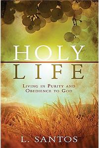 Holy Life: Living in Purity and Obedience to God