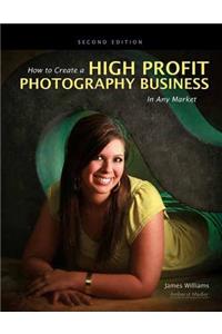 How To Create A High-profit Photography Business In Any Market