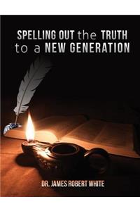 Spelling Out the Truth to a New Generation