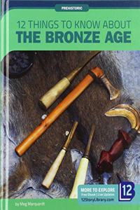 12 Things to Know about the Bronze Age