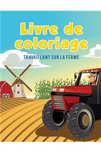 Livre de coloriage: Travaillant sur la ferme