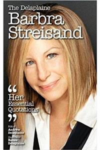 Delaplaine Barbra Streisand - Her Essential Quotations