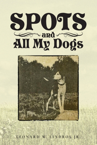 Spots and All My Dogs