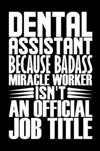 Dental Assistant Because Badass Miracle Worker Isn't An Official Job Title