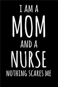 I Am A Mom And A Nurse Nothing Scares Me