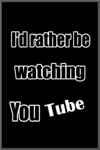 id rather be watching you-tube