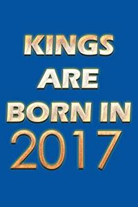 Kings Are Born In 2017 Notebook