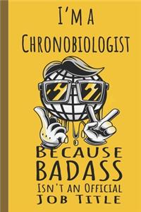 I'm a Chronobiologist Badass