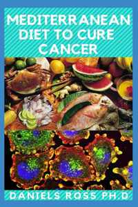 Mediterranean Diet to Cure Cancer