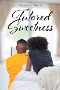 Tutored Sweetness