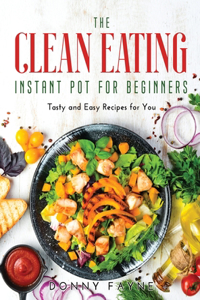 The Clean Eating Instant Pot for Beginners