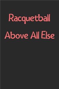 Racquetball Above All Else