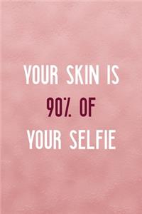 Your Skin Is 90% Of Your Selfie