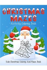 Christmas Mazes Activity Coloring Book Kids Christmas Coloring And Maze Book