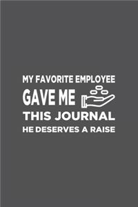My Favorite Employee Gave Me This Journal. He Deserves A Raise!