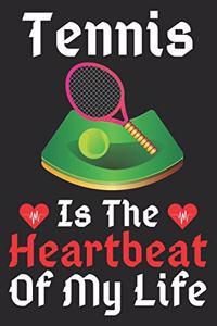 Tennis Is The Heartbeat Of My Life