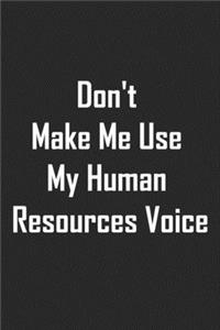 Don't Make Me Use My Human Resources Voice