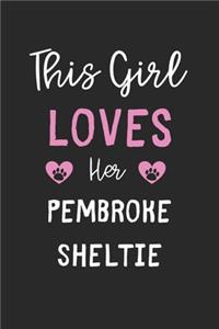 This Girl Loves Her Pembroke Sheltie