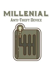 Millenial Anti-Theft Device