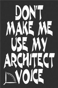 Don't Make Me Use My Architect Voice