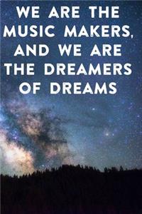 We are the music makers, and we are the dreamers of dreams: Lined Notebook / Journal Gift, 100 Pages, 6x9, Soft Cover, Matte Finish Inspirational Quotes Journal, Notebook, Diary, Composition Book