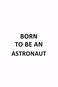 Born To Be An Astronaut
