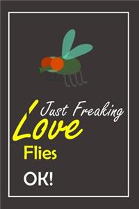 I Just Freaking Love Flies, OK !: Notebook And Journal Gift - 120 pages Blank Lined Journal Notebook Planner