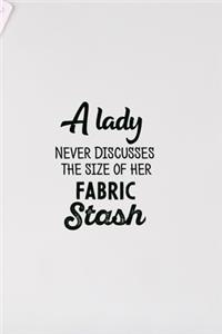 A Lady Never Discusses The Size Of Her Fabric Stash