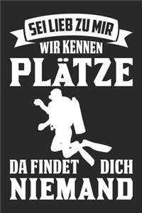 Sei Liebt Zu Mir Wir Kennen Plätze Da Findet Dich Niemand: Din A5 Kariertes Heft (Kariert) Mit Karos Für Taucher - Notizbuch Tagebuch Planer Flaschentaucher - Notiz Buch Geschenk Journal Tauchen Taucher Dive