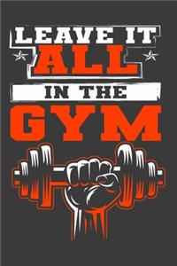 Leave It All In The Gym
