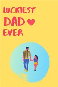 Luckiest Dad Ever: Blank Line Journal Notebook For Dad