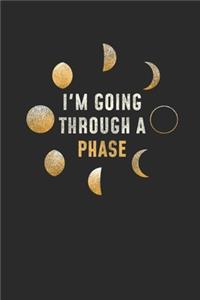 I'm Going Through Phase