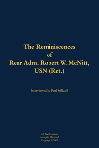 The Reminiscences of Rear Adm. Robert W. McNitt, USN (Ret.)