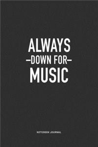 Always Down For Music