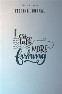 Less talk more fishing - Fishing Journal