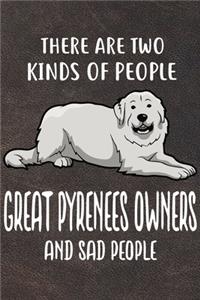 There Are Two Kinds Of People Great Pyrenees Owners And Sad People Notebook Journal