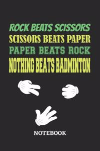 Nothing Beats Badminton Rock Paper Scissors Notebook