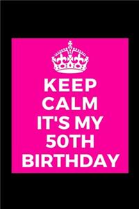 I Can't Keep Calm It's My 50th Birthday