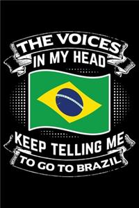 The Voices In My Head Keep Telling Me To Go To Brazil