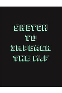 Sketch To Impeach The M.F
