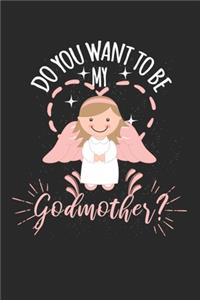 Do you want to be my Godmother?