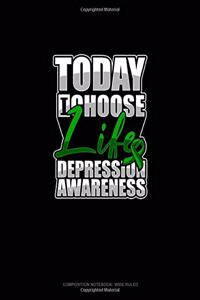 Today I Choose Life Depression Awareness