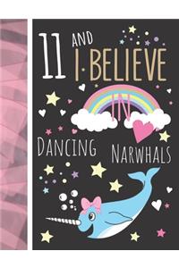 11 And I Believe In Dancing Narwhals