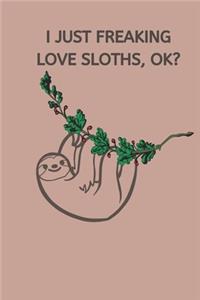 I Just Freaking Love Sloths, OK?
