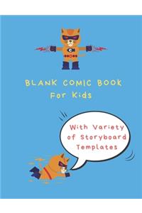 Blank Comic Book For Kids With Variety of Storyboard Templates: Create Your Own Comic Books with this Blank Comic NoteBook For Kids & Adults - Creative Gifts